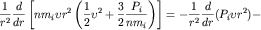 $$\frac{1}{r^2}\frac{d}{dr}\left[nm_{i}\upsilon r^{2}\left( \frac{1}{2}\upsilon^{2}+\frac{3}{2}\frac {P_{i}}{nm_{i}} \right) \right]=-\frac{1}{r^{2}}\frac{d}{dr}(P_{i}\upsilon r^{2})-$$